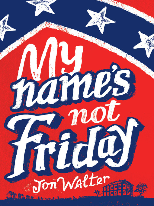 Title details for My Name's Not Friday by Jon Walter - Available